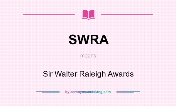 What does SWRA mean? It stands for Sir Walter Raleigh Awards