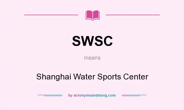 What does SWSC mean? It stands for Shanghai Water Sports Center