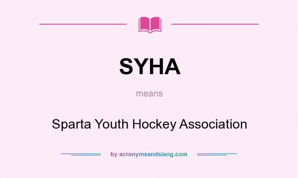 What does SYHA mean? It stands for Sparta Youth Hockey Association