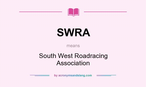 What does SWRA mean? It stands for South West Roadracing Association
