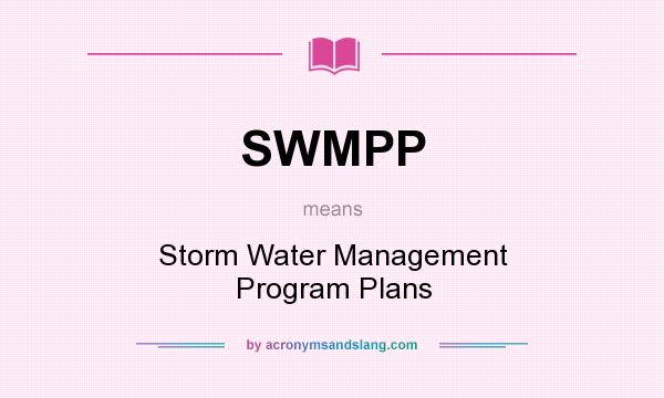 What does SWMPP mean? It stands for Storm Water Management Program Plans