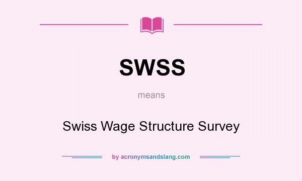 What does SWSS mean? It stands for Swiss Wage Structure Survey
