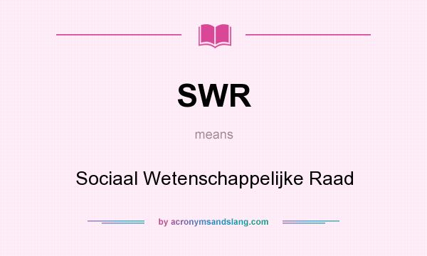 What does SWR mean? It stands for Sociaal Wetenschappelijke Raad