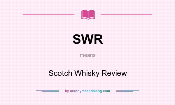 What does SWR mean? It stands for Scotch Whisky Review