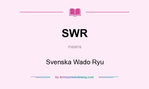 What does SWR mean? It stands for Svenska Wado Ryu