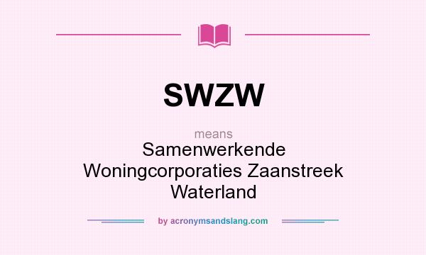 What does SWZW mean? It stands for Samenwerkende Woningcorporaties Zaanstreek Waterland