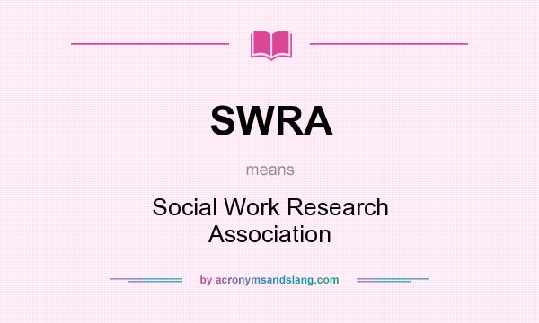 What does SWRA mean? It stands for Social Work Research Association