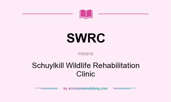What does SWRC mean? It stands for Schuylkill Wildlife Rehabilitation Clinic