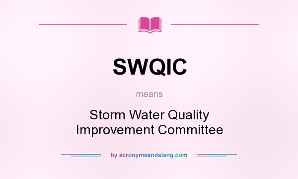 What does SWQIC mean? It stands for Storm Water Quality Improvement Committee