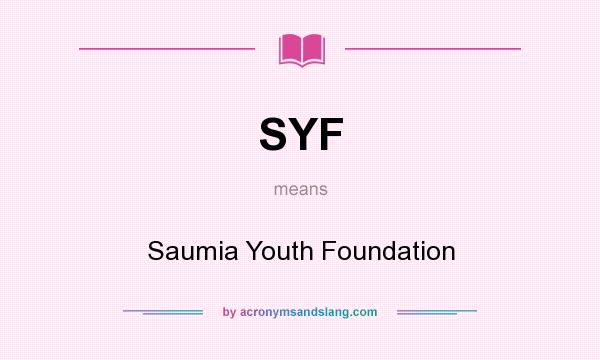 What does SYF mean? It stands for Saumia Youth Foundation