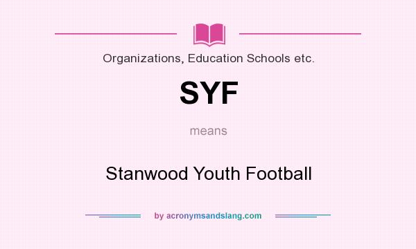 What does SYF mean? It stands for Stanwood Youth Football