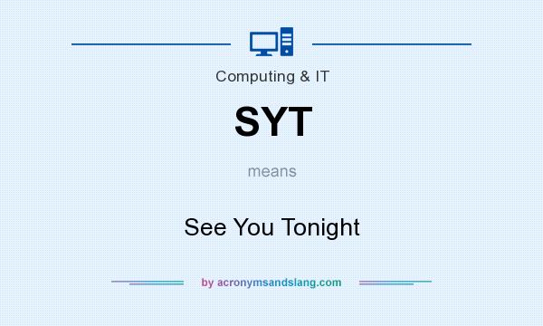 What does SYT mean? It stands for See You Tonight