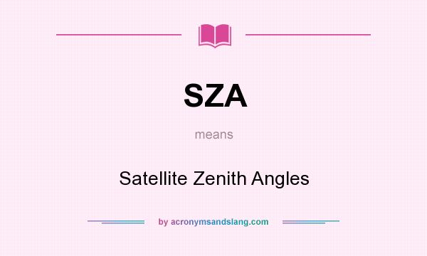 What does SZA mean? It stands for Satellite Zenith Angles