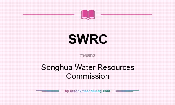 What does SWRC mean? It stands for Songhua Water Resources Commission