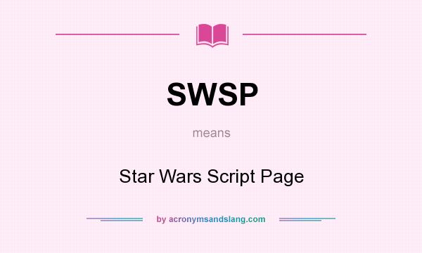 What does SWSP mean? It stands for Star Wars Script Page