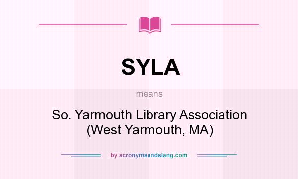 What does SYLA mean? It stands for So. Yarmouth Library Association (West Yarmouth, MA)