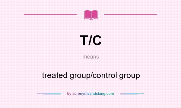 What does T/C mean? It stands for treated group/control group