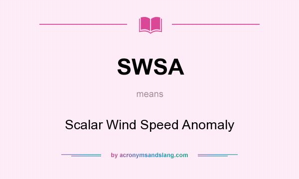 What does SWSA mean? It stands for Scalar Wind Speed Anomaly