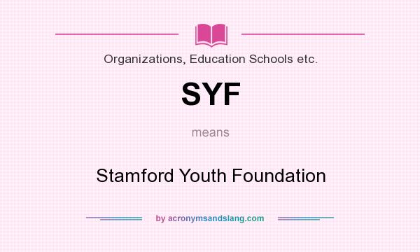 What does SYF mean? It stands for Stamford Youth Foundation