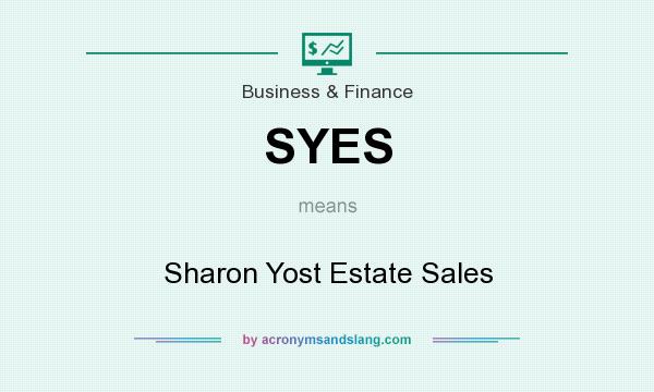 What does SYES mean? It stands for Sharon Yost Estate Sales