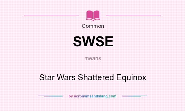 What does SWSE mean? It stands for Star Wars Shattered Equinox