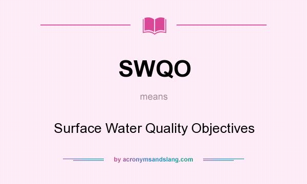 What does SWQO mean? It stands for Surface Water Quality Objectives