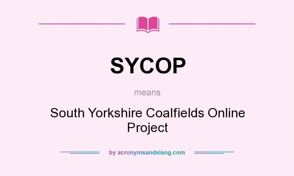 What does SYCOP mean? It stands for South Yorkshire Coalfields Online Project