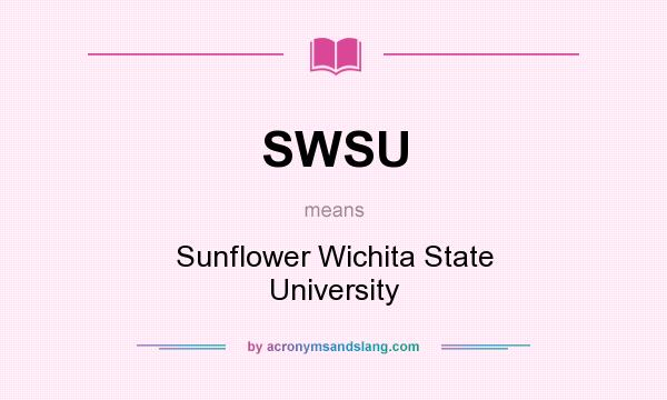 What does SWSU mean? It stands for Sunflower Wichita State University