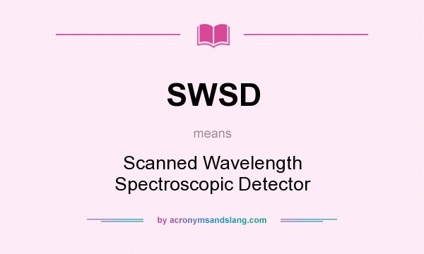 What does SWSD mean? It stands for Scanned Wavelength Spectroscopic Detector