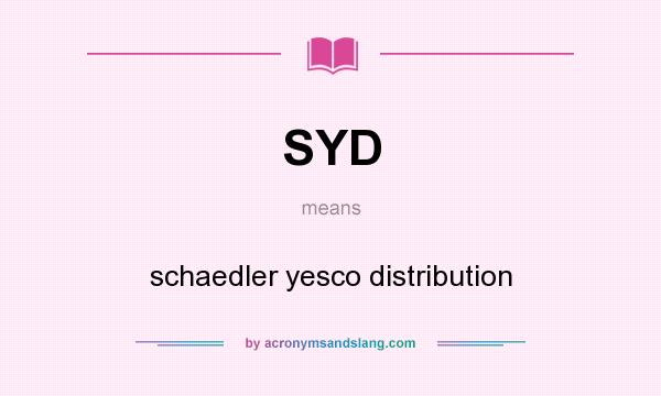 What does SYD mean? It stands for schaedler yesco distribution