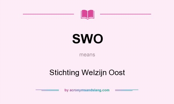 What does SWO mean? It stands for Stichting Welzijn Oost