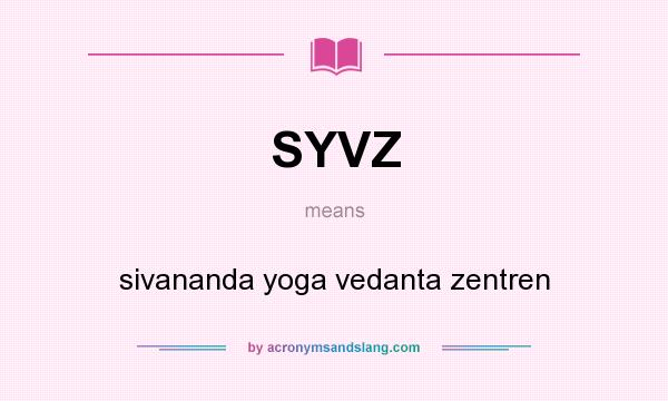 What does SYVZ mean? It stands for sivananda yoga vedanta zentren