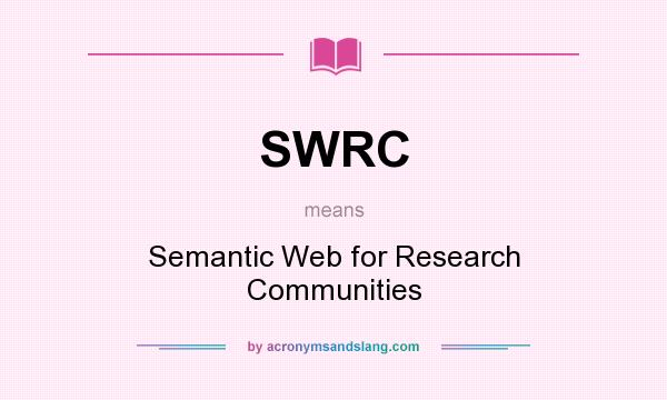 What does SWRC mean? It stands for Semantic Web for Research Communities