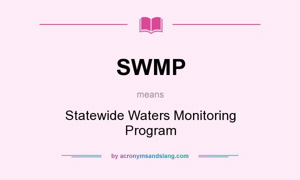 What does SWMP mean? It stands for Statewide Waters Monitoring Program