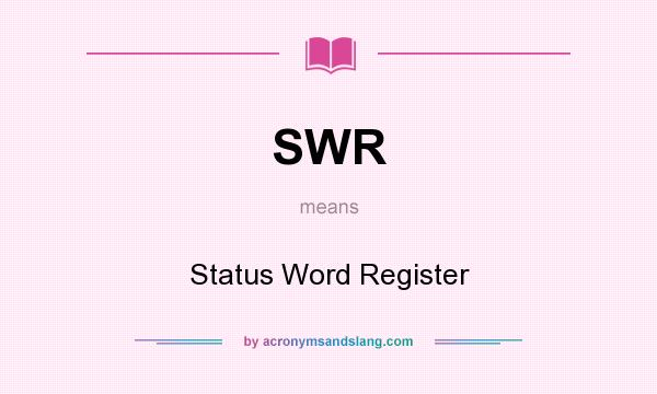 What does SWR mean? It stands for Status Word Register
