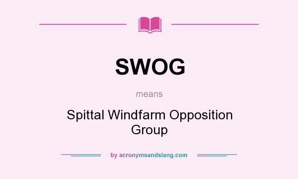 What does SWOG mean? It stands for Spittal Windfarm Opposition Group