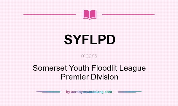 What does SYFLPD mean? It stands for Somerset Youth Floodlit League Premier Division