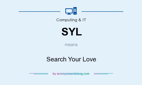 What does SYL mean? It stands for Search Your Love