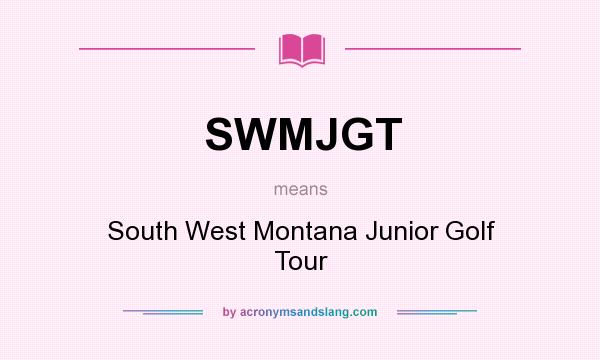 What does SWMJGT mean? It stands for South West Montana Junior Golf Tour