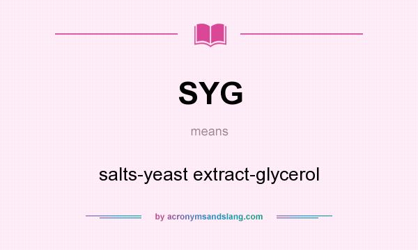 What does SYG mean? It stands for salts-yeast extract-glycerol