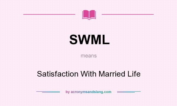What does SWML mean? It stands for Satisfaction With Married Life