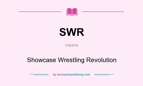 What does SWR mean? It stands for Showcase Wrestling Revolution