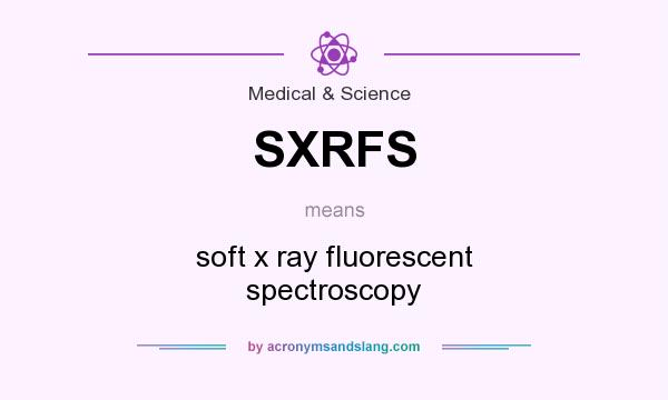 What does SXRFS mean? It stands for soft x ray fluorescent spectroscopy