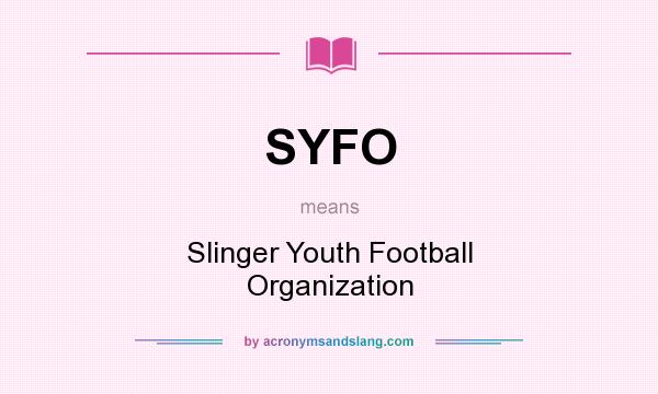 What does SYFO mean? It stands for Slinger Youth Football Organization
