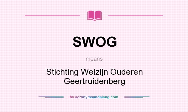 What does SWOG mean? It stands for Stichting Welzijn Ouderen Geertruidenberg
