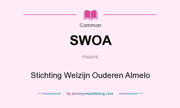 What does SWOA mean? It stands for Stichting Welzijn Ouderen Almelo