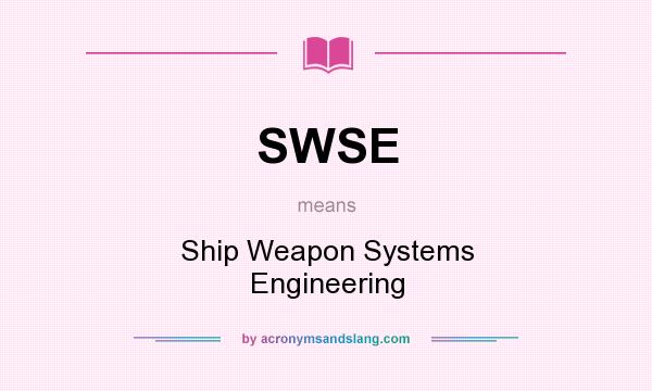 What does SWSE mean? It stands for Ship Weapon Systems Engineering
