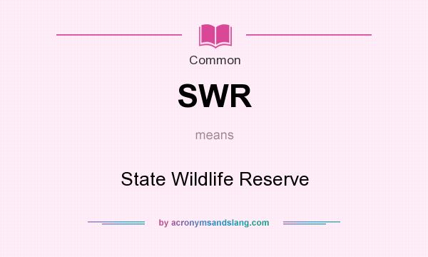 What does SWR mean? It stands for State Wildlife Reserve
