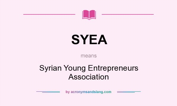 What does SYEA mean? It stands for Syrian Young Entrepreneurs Association