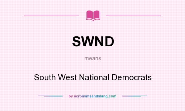 What does SWND mean? It stands for South West National Democrats